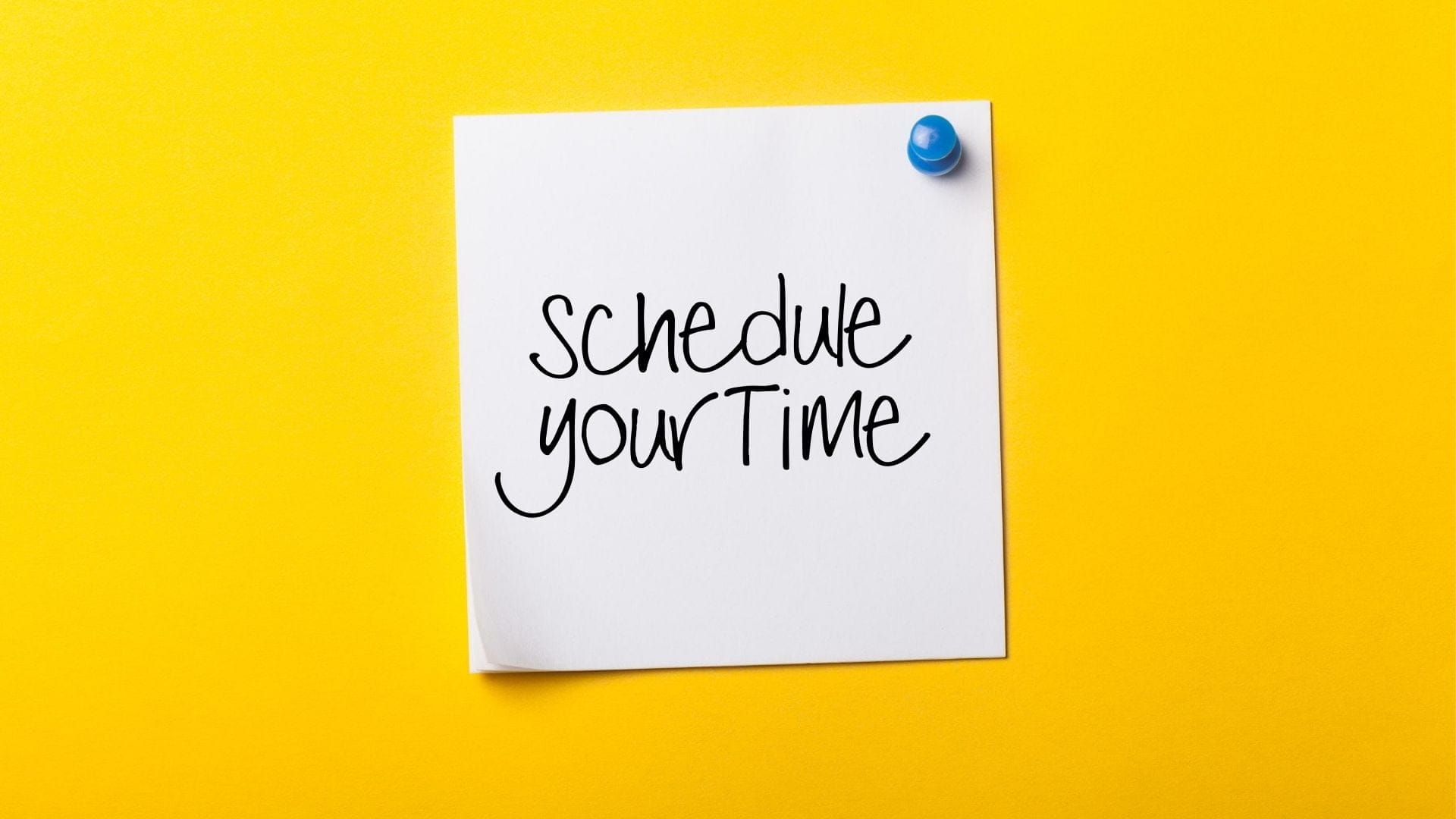 Schedule your time
